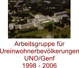 Arbeitsgruppe fr Ureinwohnerbevlkerungen UNO/Genf 1998 - 2006