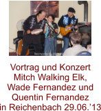 Vortrag und Konzert Mitch Walking Elk, Wade Fernandez und Quentin Fernandez in Reichenbach 29.06.13